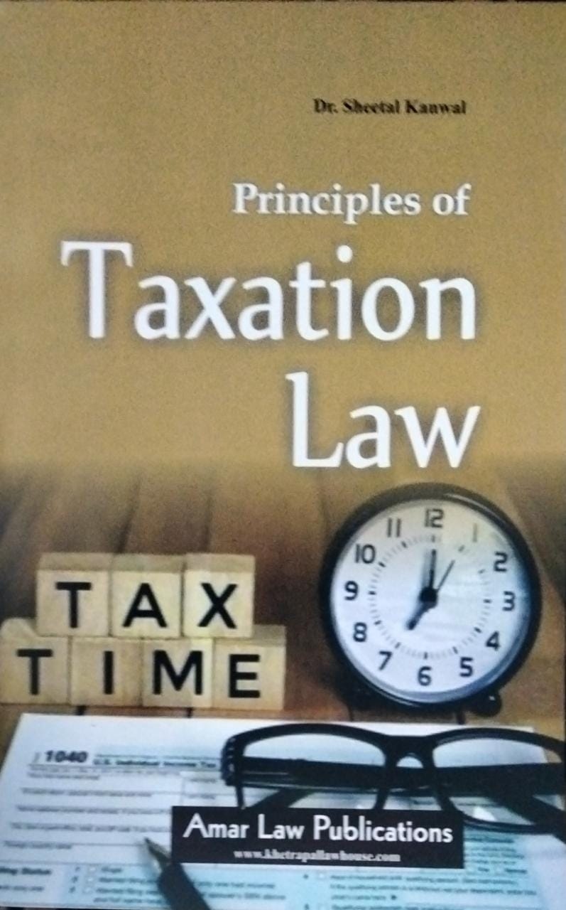 Taxation Law Principles of Dr. Sheetal Kanwal Amar Law Publictions Edition 2026