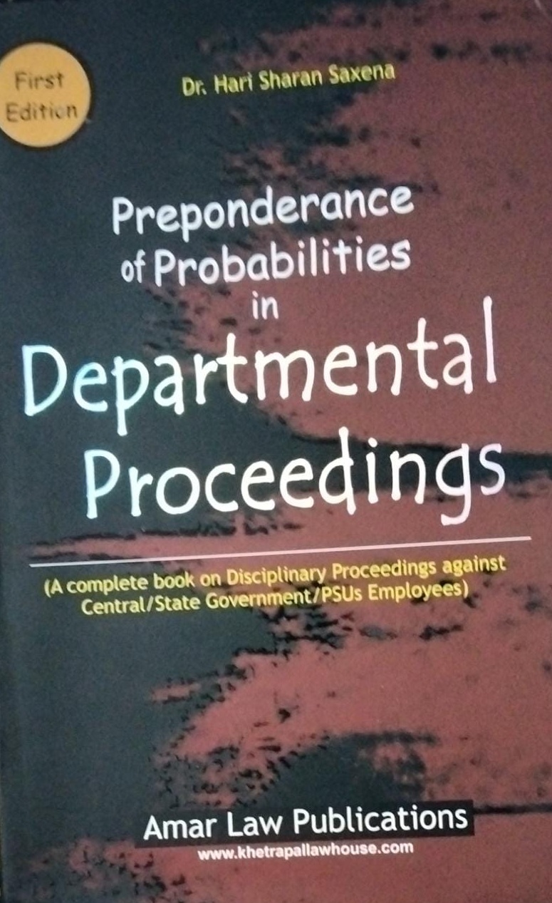 Departmental Proceedings Preponderance of probabilities in Departmental Proceedings Dr. Hari Sharan Saxena Edition 2025