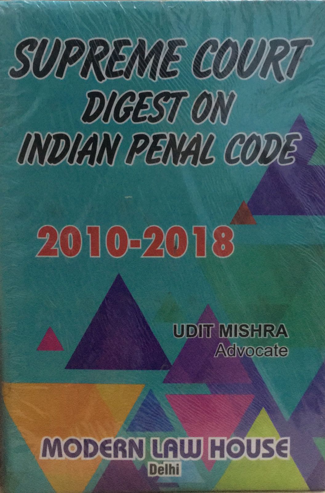 supreme court digest on Indian penal code 2010-2018 udit mishra adv modern law house