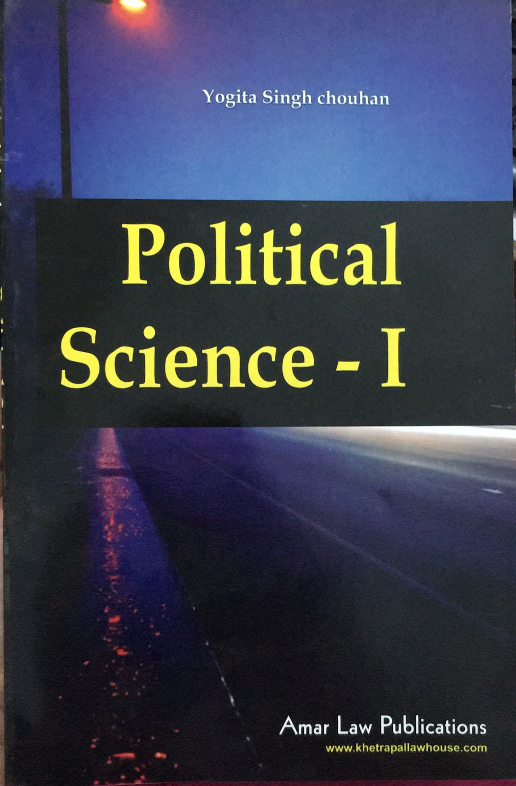 Political Science -I Yogita Singh B.AL.L.B. Chouhan Amar Law Publication