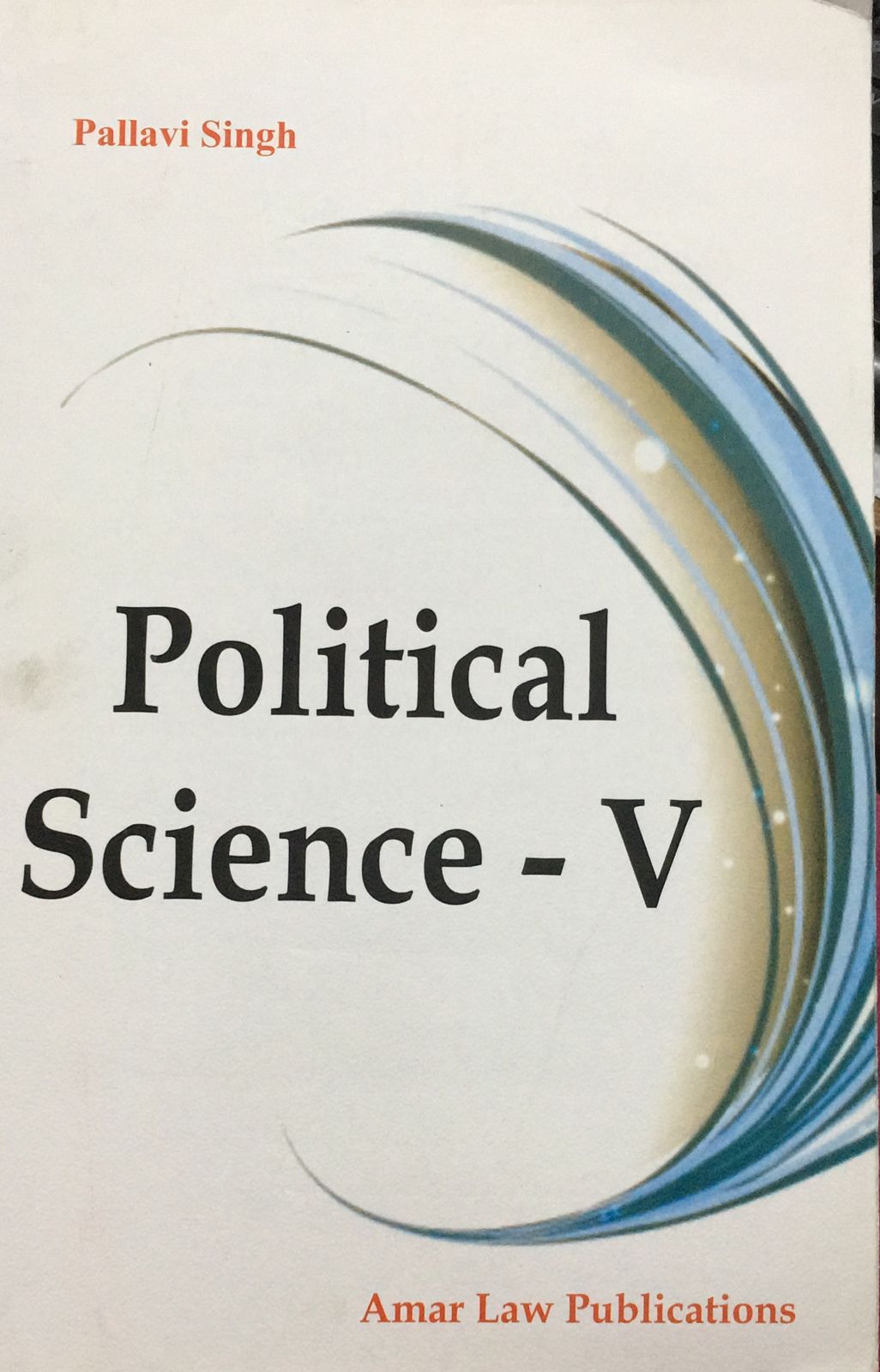 Political Science -V Pallavi Singh B.AL.L.B Amar Law Publication