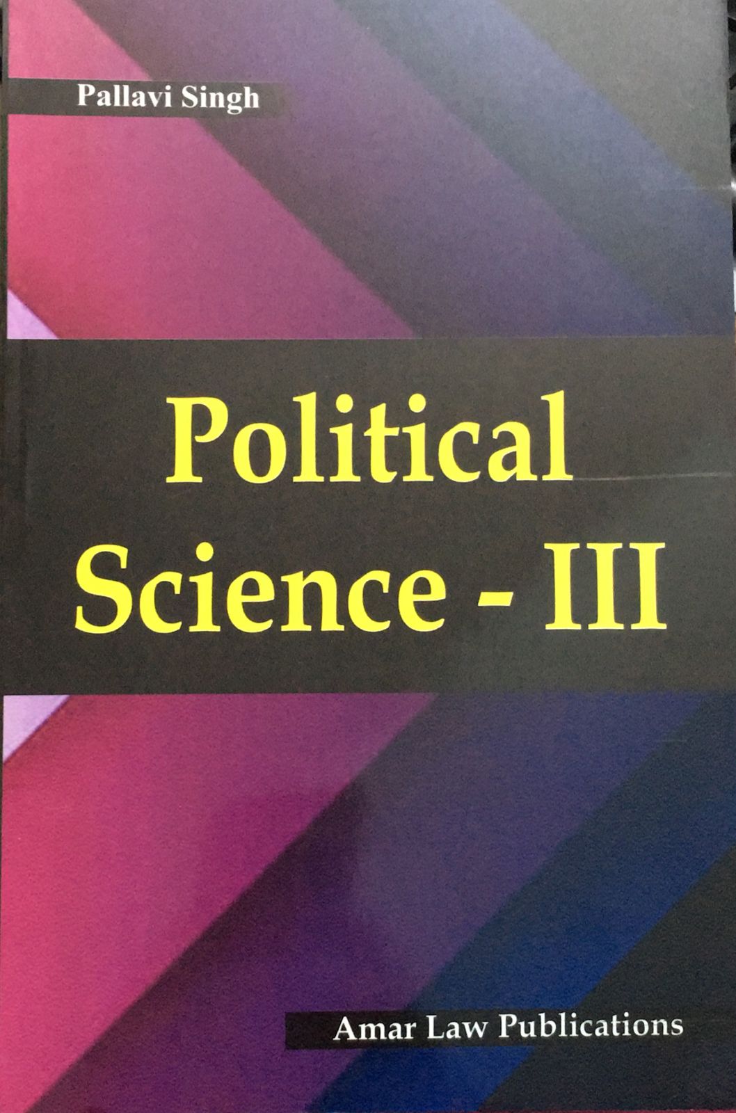 Political Science -III Pallavi Singh B.AL.L.B Amar Law Publication