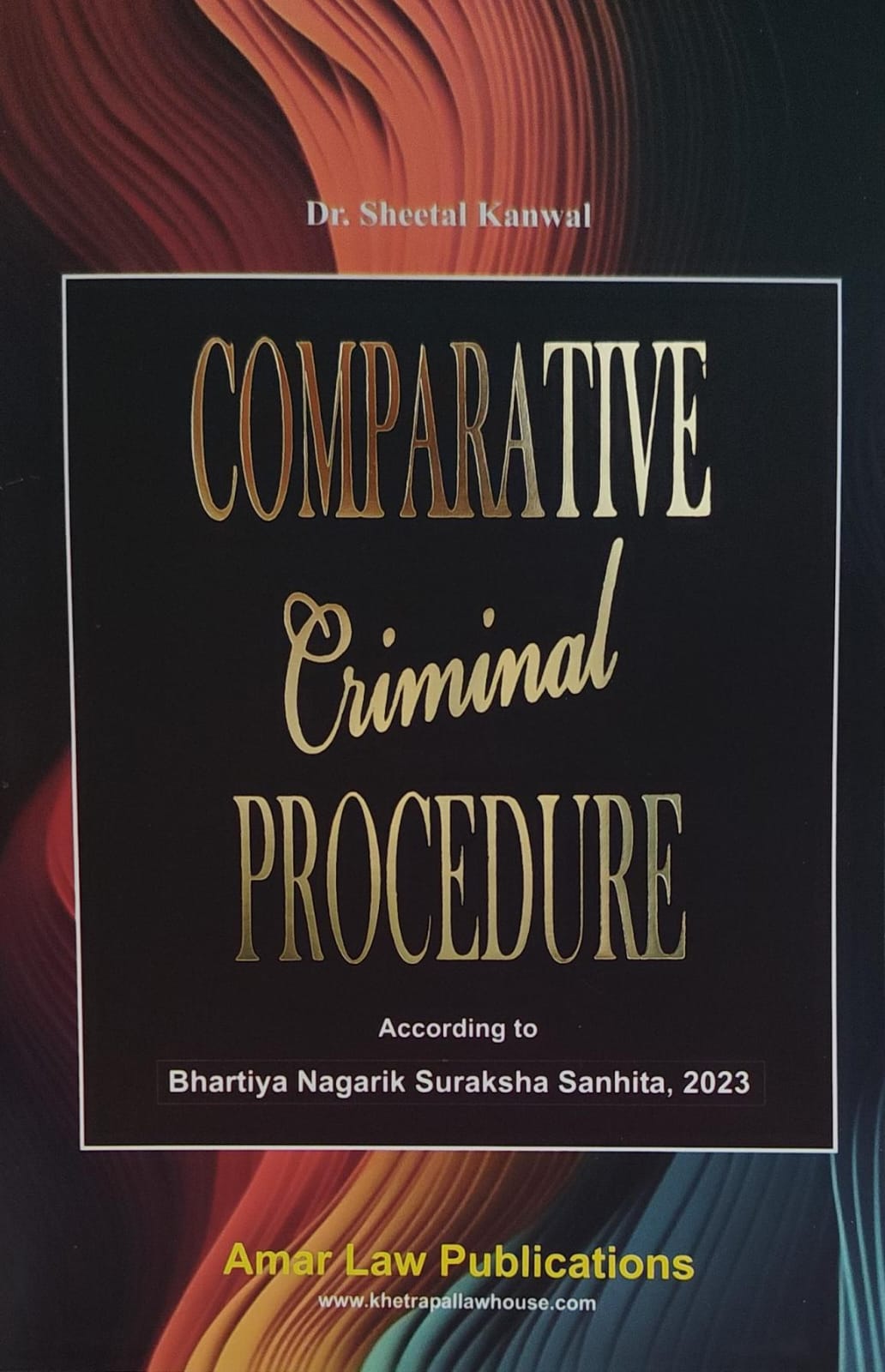 Comparative Criminal Procedure (Dr. Sheetal Kanwal) 3rd Edition - Amar law Publication Edition 2025