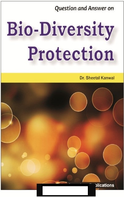 Bio Diversity Protection With Question and Answer (By Dr. Sheetal Kanwal) - Amar Law Publications Editional 2023