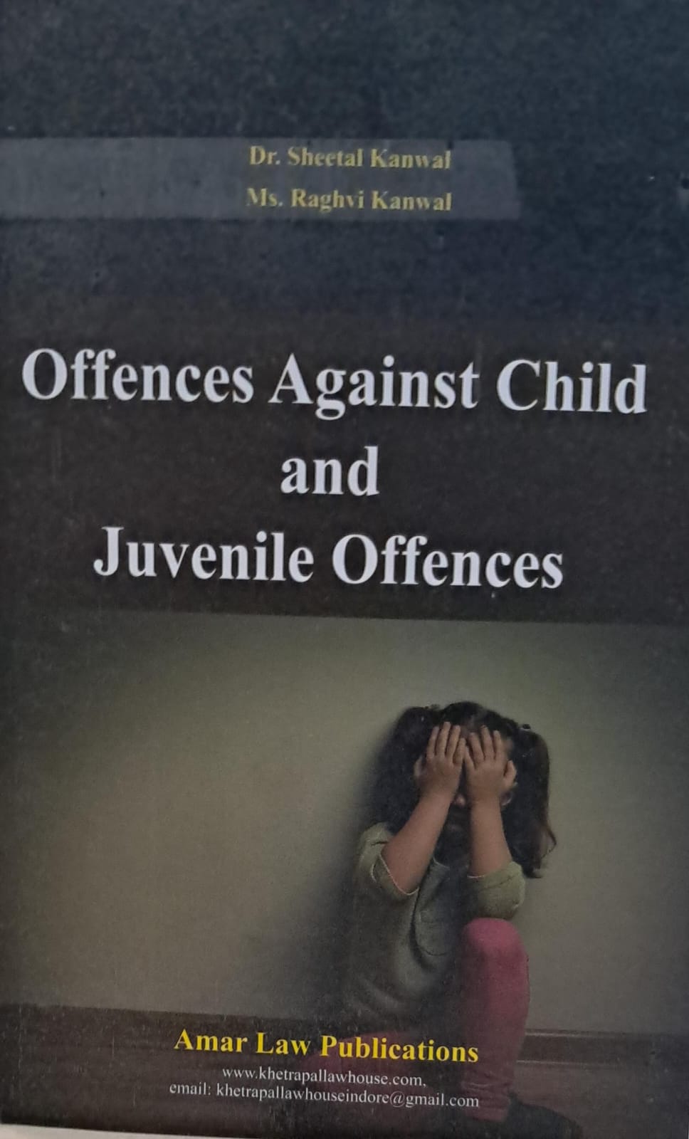 Amar Offence Against Child and Juvenile Offences By Dr. Sheetal Kanwal Ms. Raghvi Kanwal Amar Law Publication Indore Edition 2026