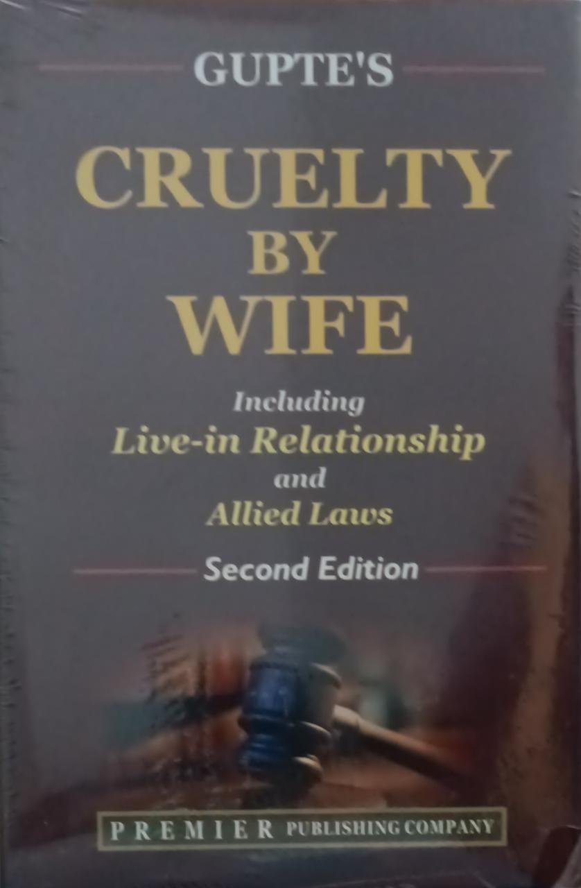Gupte's Cruelty by wife including live in relationship allied laws 2 nd edition premier publishing company
