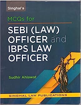 SINGHAL LAW PUBLICATIONS, MCQ FOR SEBI (LAW) OFFICER AND IBPS LAW OFFICER BY SUDHIR AHLAWAT 2023 Paperback – 1 January 2023