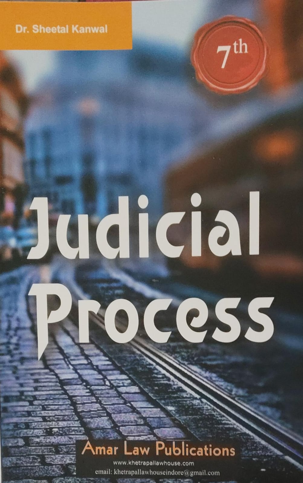 Judicial Process 7 th Edition (Sheetal Kanwal) - Amar law publication indore Edition 2025