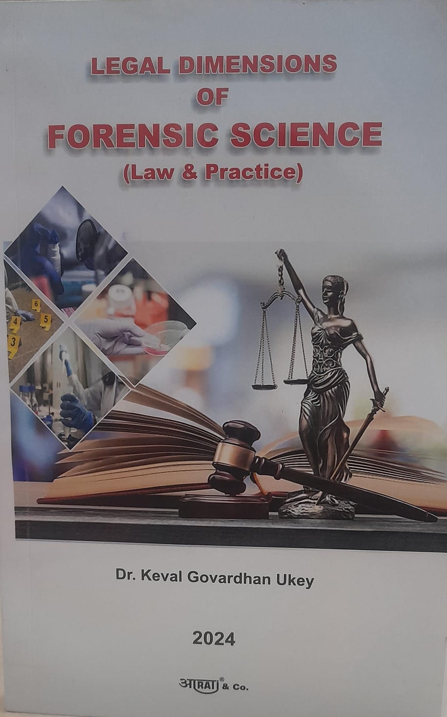 Legal Dimensions of Forensic Science Law & Practice Dr. Keval Goverdhan Ukey Edition 2024