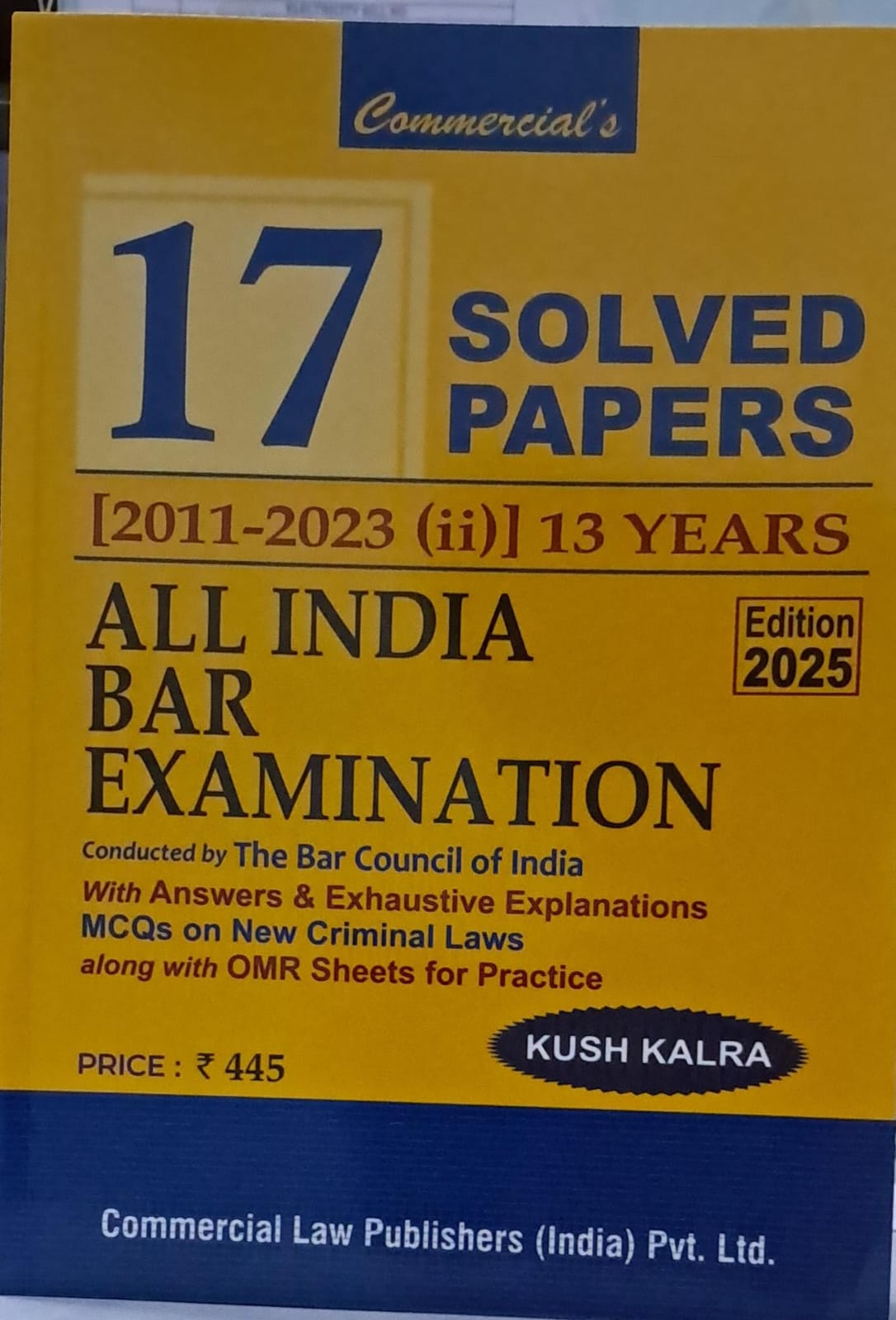 All india Bar Examination Solved Papers 17 Solved Papers 2011-2023 (ii) 13 Years Edition 2025 Kush Kalra Commmercial Law Publishers (india) Pvt.Ltd.