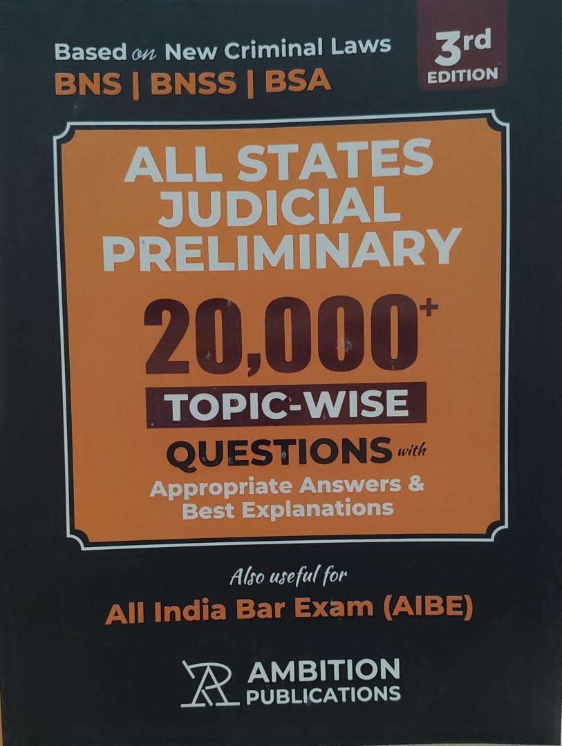 BASED ON NEW CRIMINAL LAWS BNS/ BNSS/ BSA ALL STATES JUICIAL PRELIMINARY 20000 TOPIC WISE QUESTIONS ALL INDIA BAR EXAM AMBITION PUBLICATION