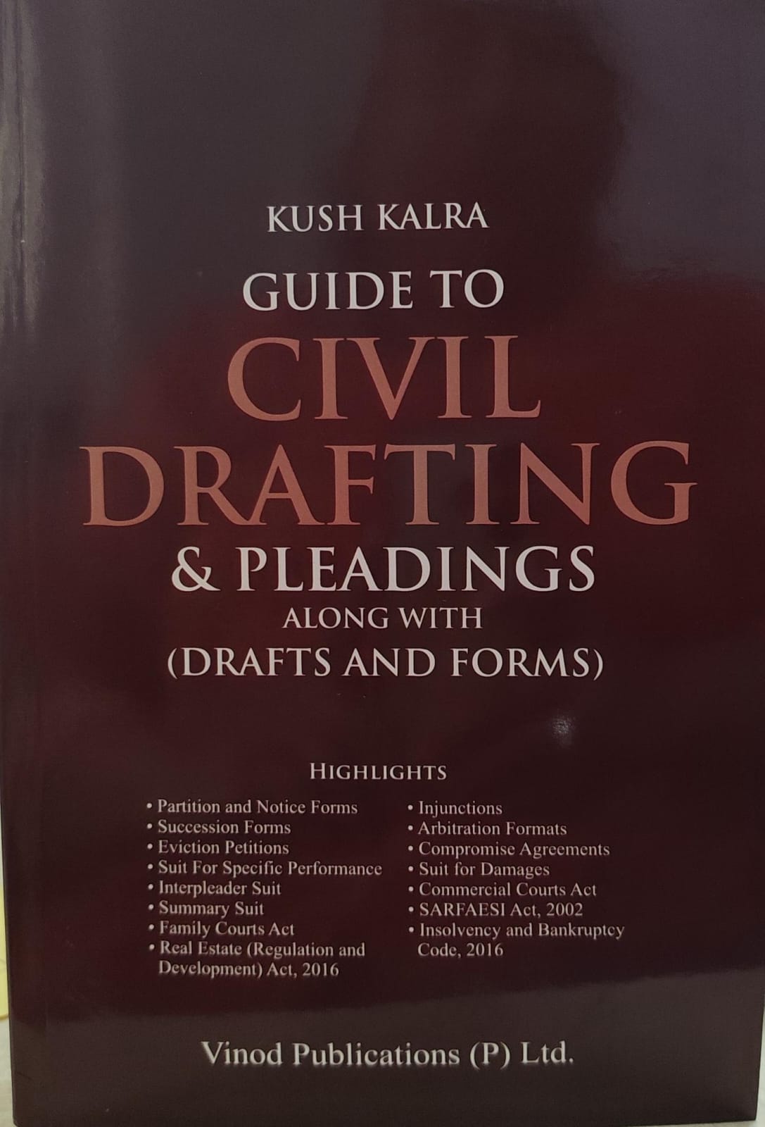 GUIDE TO CIVIL DRAFTING & PLEADINGS ALONG WITH (DRAFTS AND FORMS) KUSH KALRA  VINOD PUBLICATIONS (P) LTD.
