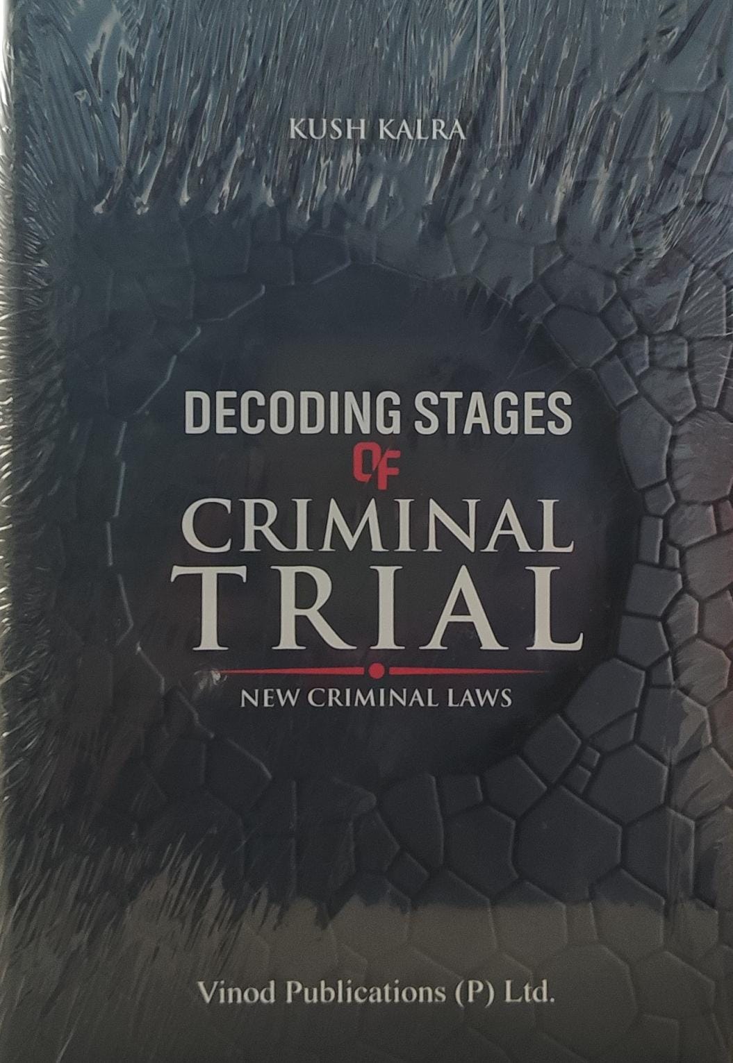 KUSH KALRA DECIDING STAGES OF CRIMINAL TRIAL NEW CRIMINAL LAW VINOD PUBLICATIONS P LTD