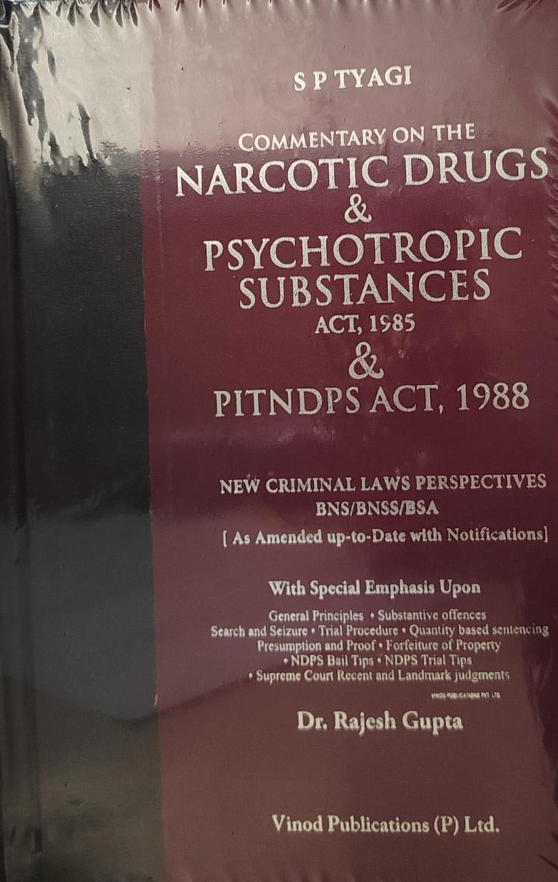 SP TYAGI COMENTARY ON THE NARCOTIC DRUGS & PSYCHOTROPIC SUBSTANCES ACT 1985 & PITNDPS ACT 1988 DR RAJESH GUPTA  VINOD PUBLICATION (P) LTD