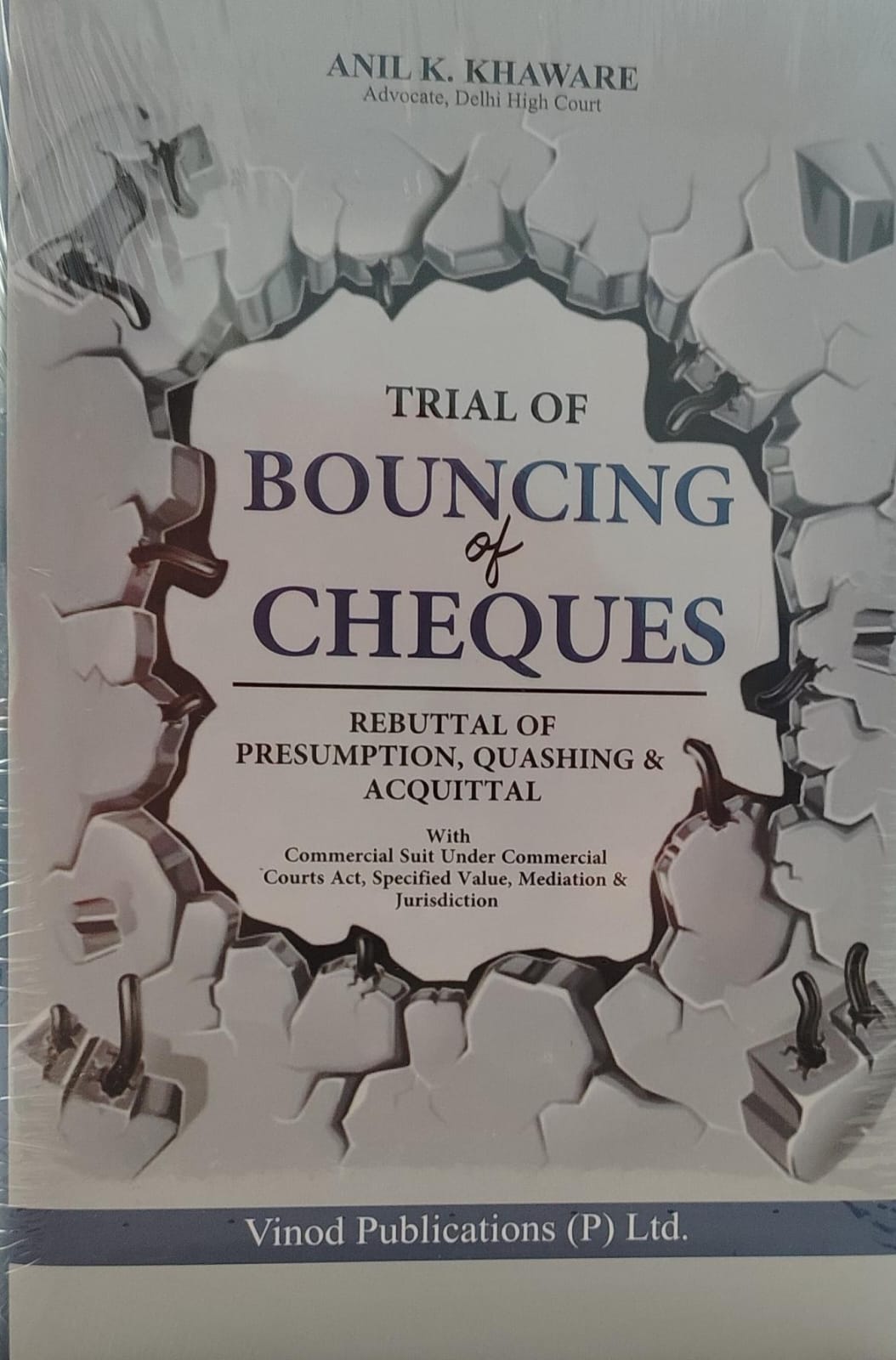 ANIL K KHAWARE TRIAL OF BOUNCING CHEQUES REBUTTAL OF PRESUMPTION QUASHING & ACOUITTAL VINOD PUBLICATIONS (P) LTD