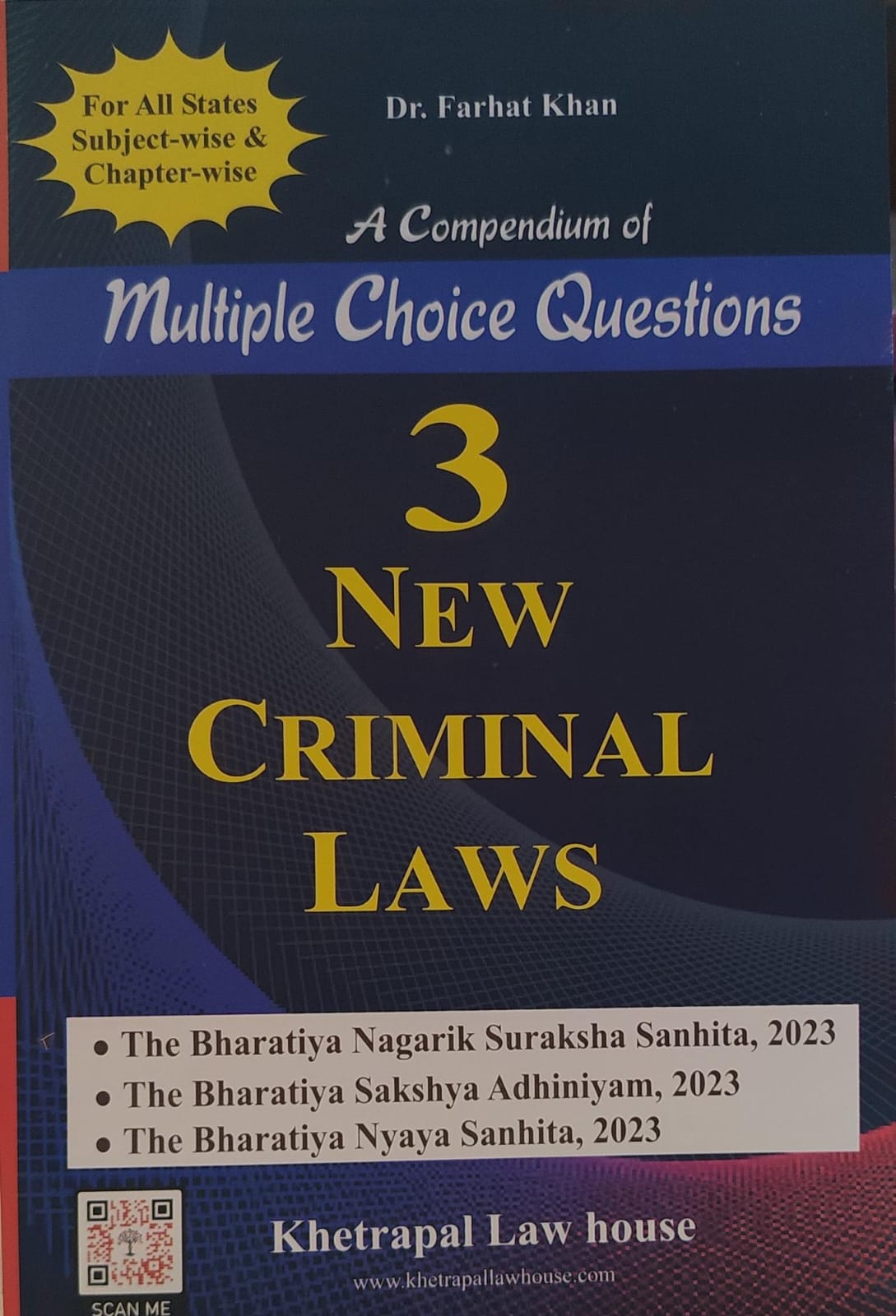 DR FARHAT KHAN A COMPENDIUM OF MULTIPLE CHOICE QUESTIONS 3 NEW CRIMINAL LAWS THE BHARTIYA NAGRIK SURAKSHA ANHITA 2023 THE BHARTIYA SAKSHYA ADHINIYAM 2023  THE BHARTIYA NAYAYA SANHITA KHETRAPAL LAW HOUSE
