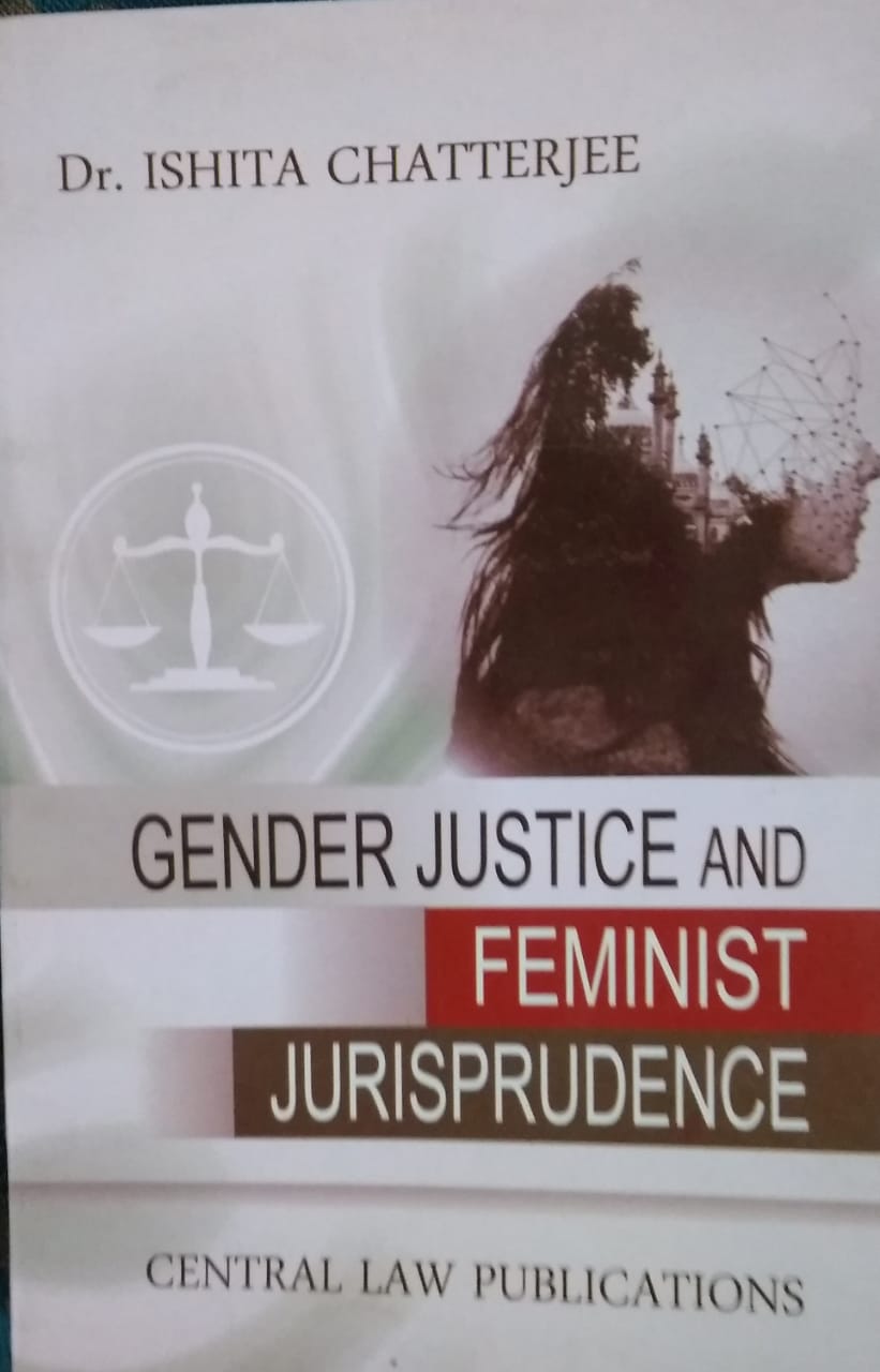 Gender Justice & Feminist Jurisprudence  BY Dr. Ishita Chatterjee  Central Law Publications