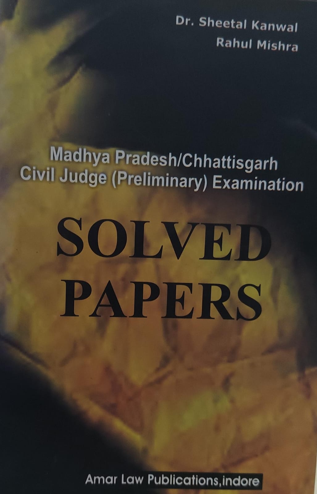 MADHYA PRADESH / CHHATTISGARH CIVIL JUDGE ( PRELIMINARY) EXAMINATION SOLVED PAPERS SHEETAL KANWAL RAHUL MISHRA AMAR LAW PUBLICATION