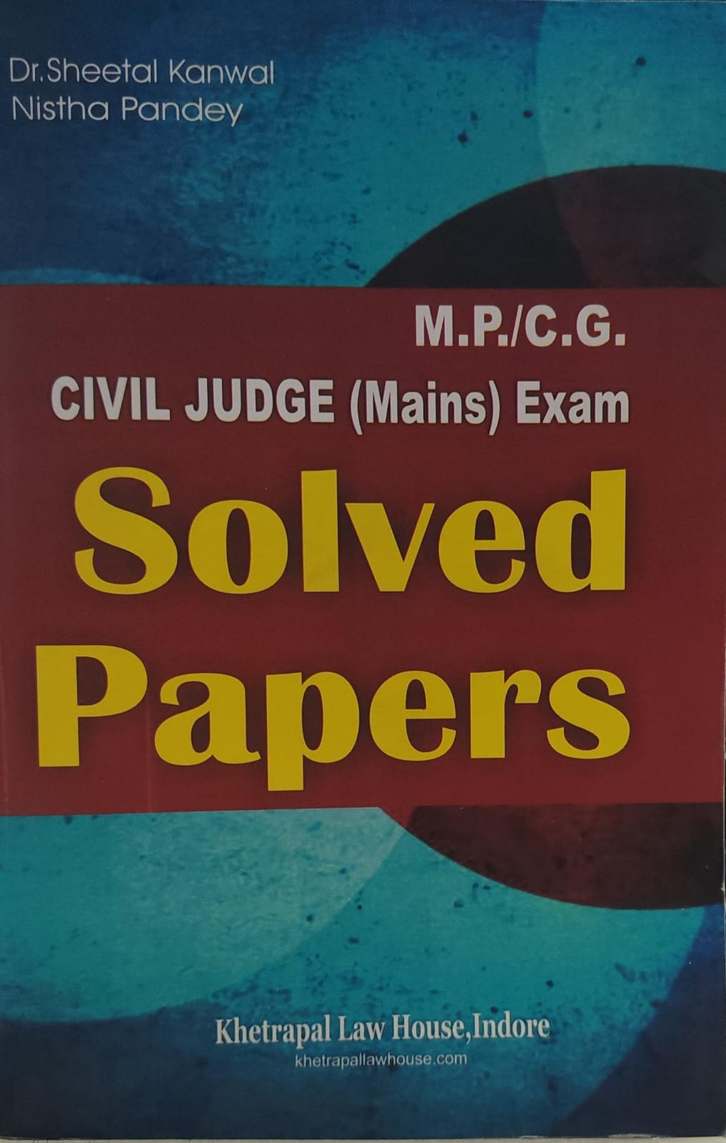 MP/CG CIVIL JUDGE ( MAINS ) EXAM SOLVED PAPERS KHETRAPAL LAW HOUSE DR  SHEETAL KANWAL NISTHA PANDAY