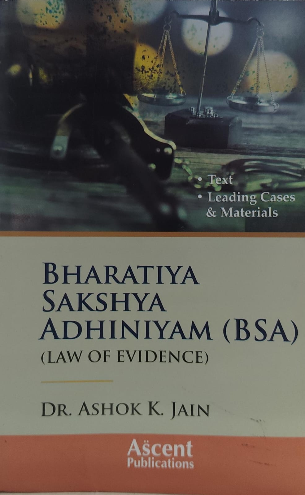 BHARTIYA SAKSHYA ADHINIYAM (BSA) (LAW OF EVIDANCE) LEADING CASES & MATERIALS DR AK JAIN ( DUKI ) Q & A SERIESASCENT PUBLICATION