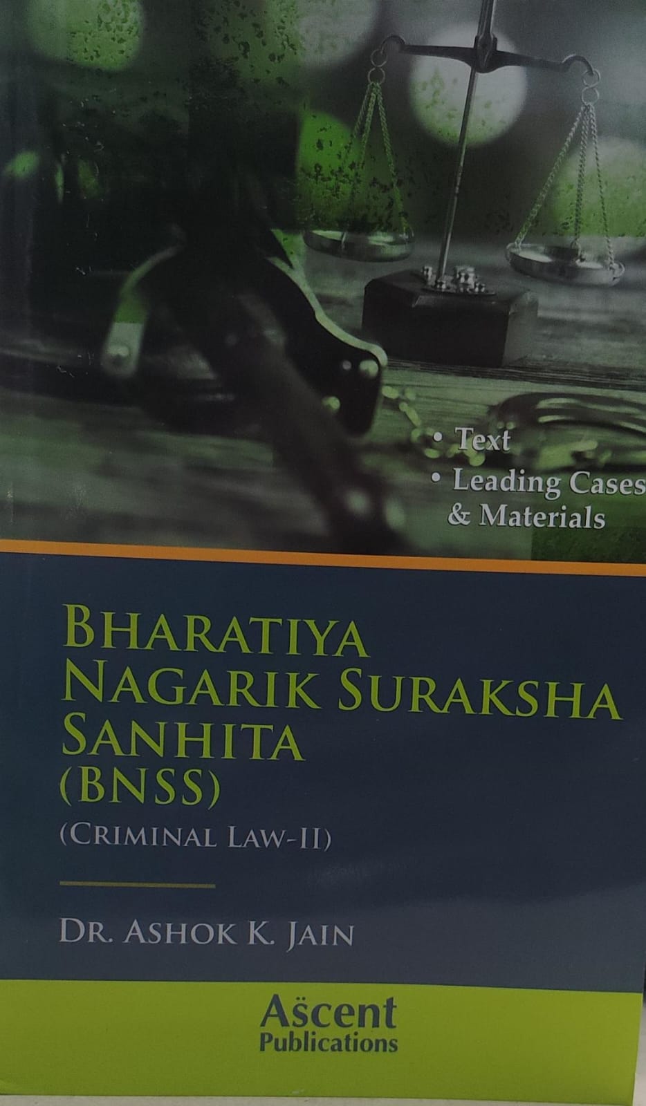 BHARTIYA NAGARIK SURAKSHA SANHITA (BNSS) (CRIMINAL LAW -II) LEADING CASES & MATERIALS DR AK JAIN ( DUKI ) Q & A SERIESASCENT PUBLICATION