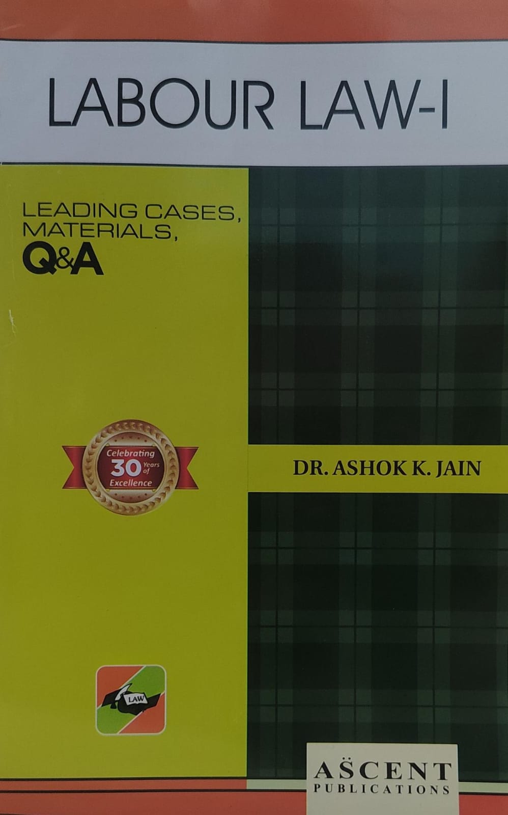 LABOUR LAW -1 LEADING CASES & MATERIALS DR AK JAIN ( DUKI ) Q & A SERIESASCENT PUBLICATION