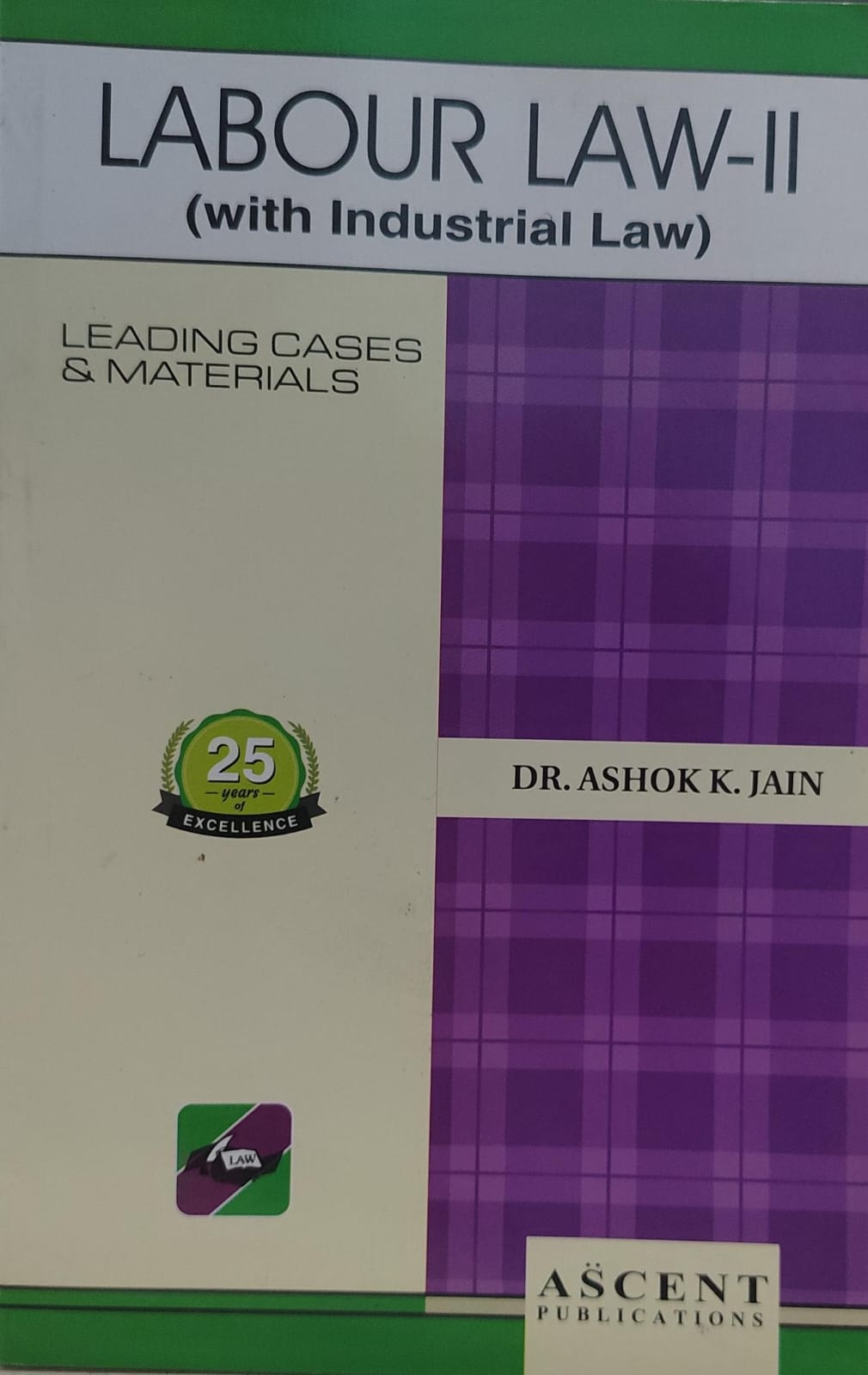LABOUR LAW -II LEADING CASES & MATERIALS DR AK JAIN ( DUKI ) Q & A SERIESASCENT PUBLICATION