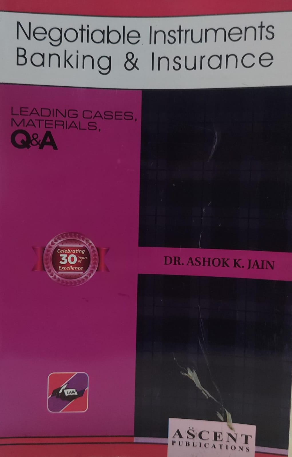 NEGOTIABLE INSTRUMENT BANKING & INSURANCE LEADING CASES & MATERIALS DR AK JAIN ( DUKI ) Q & A SERIESASCENT PUBLICATION