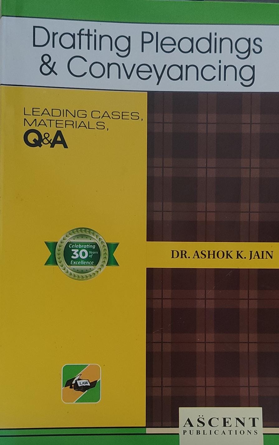 DRAFTING PLEADING & CONVEYANCING LEADING CASES & MATERIALS DR AK JAIN ( DUKI ) Q & A SERIESASCENT PUBLICATION