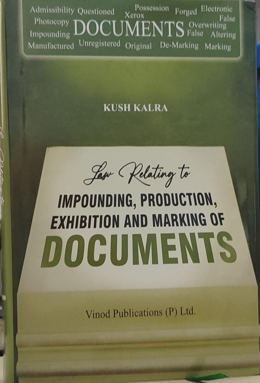 KUSH KARLA LAW RELATING TO IMPOUNDING PRODUCTION EXHIBITION AND MARKING OF DOCUMENTS VINOD PUBLICATION (P) LTD