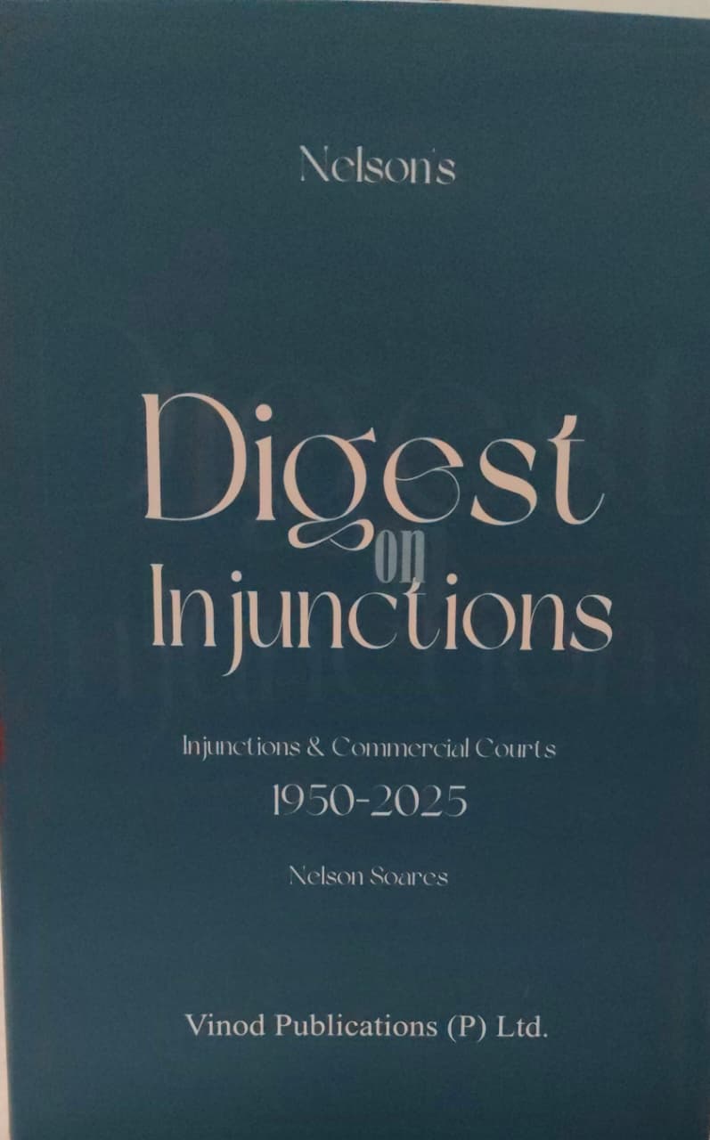 DIGEST ON INJUNCTIONS INJUNCTIONS & COMMERCIAL COURTS 1950-2025 NELSON SOARES VINOD PUBLICATIONS (p) LTD