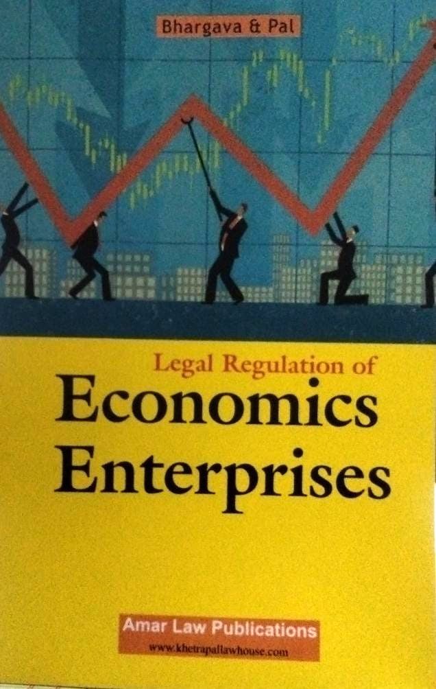 LEGAL REGULATION OF ECONOMICS ENTERPRISES BHARGAVA - AMAR LAW PUBLICATION