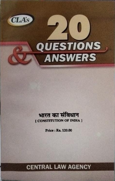 CLA,S 20 QUESTIONS & ANSWERS CONSTIUTION OF INDIA CENTRAL LAW AGENCY