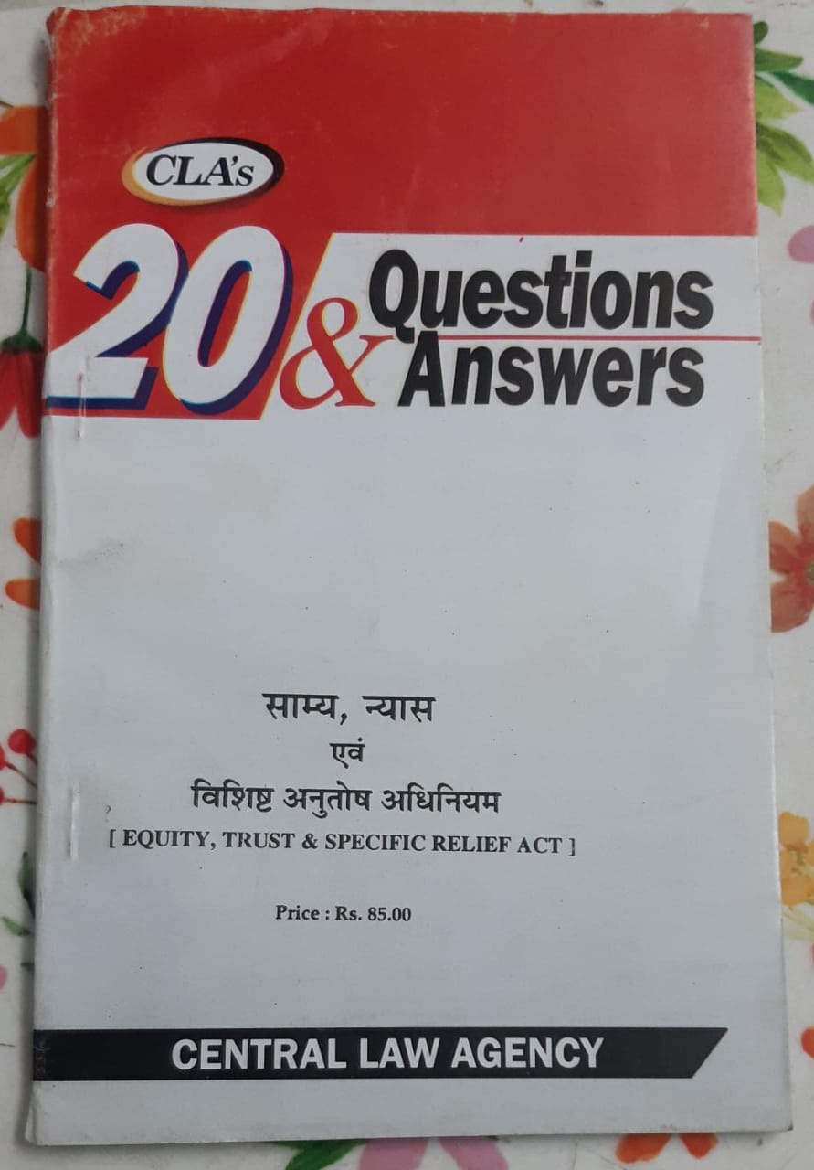 CLA,S 20 QUESTIONS & ANSWERS EQUITY, TRUST & SPECIFIC RELIEF ACT