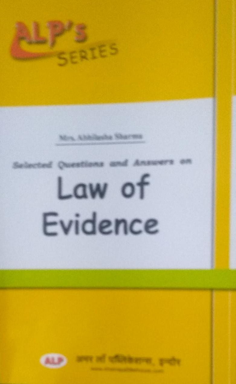 ALP'S SERIES  Mrs. Abhilasha Sharma (Selected Questions and Answers) on Law of Evidence  AMAR LAW PUBLICATIONS, INDORE