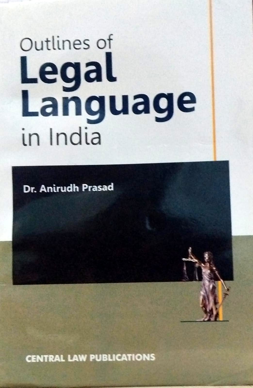 Dr. Anirudh Prasad Qutlines of Legal Language In India Central Law Publications