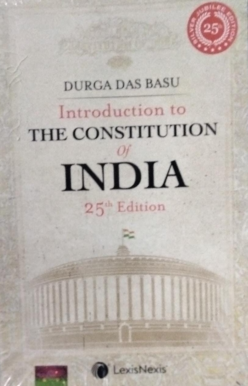 DRUGA DAS BASU Introduction to THE CONSTITUTION of INDIA 25th Edition LexisNexis
