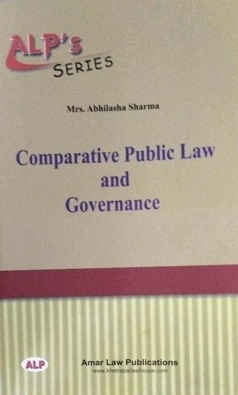 ALP'S SERIES Mrs. Abhilasha Sharma Comparative Public Law and Governance Amar Law Publication Edition 2023
